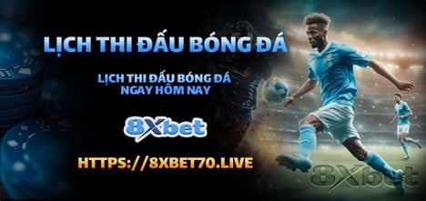Lịch thi đấu bóng đá hôm nay cập nhật chi tiết và đầy đủ trên 8xbet